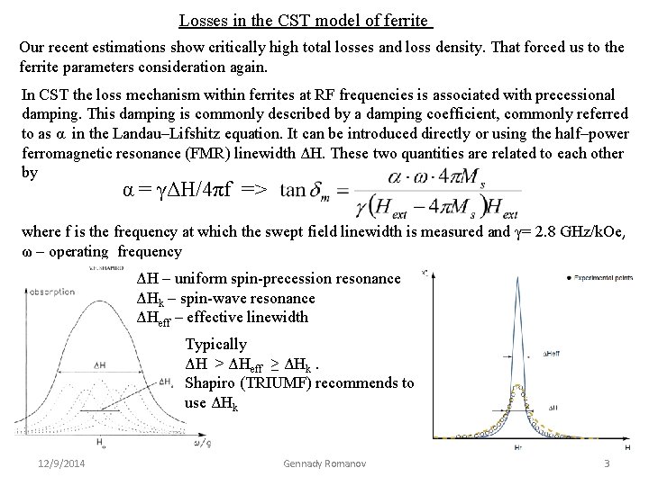 Losses in the CST model of ferrite Our recent estimations show critically high total