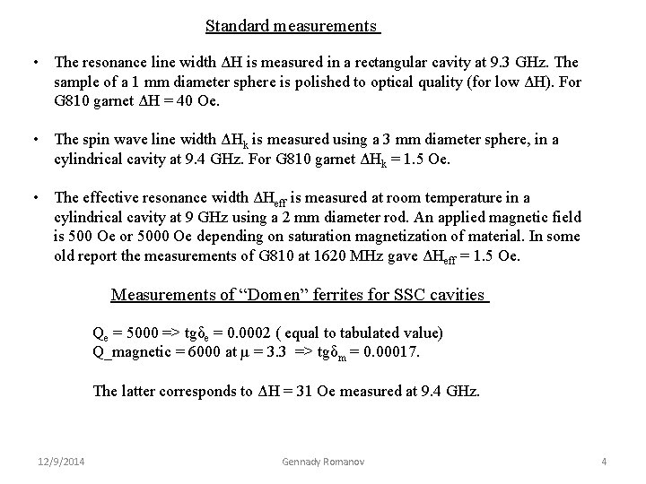 Standard measurements • The resonance line width ΔH is measured in a rectangular cavity