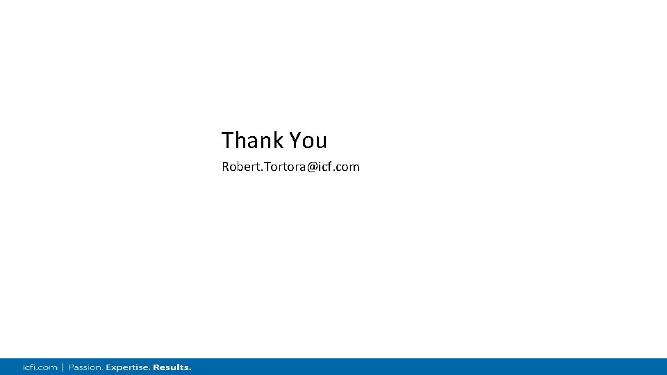 Thank You Robert. Tortora@icf. com 