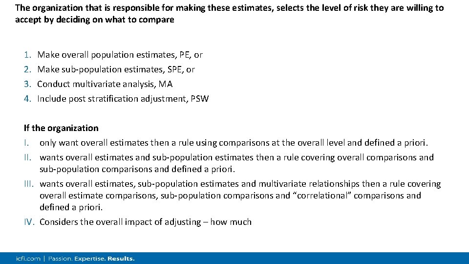 The organization that is responsible for making these estimates, selects the level of risk