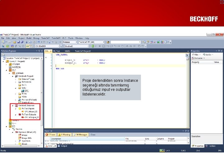 Proje derlendikten sonra Instance seçeneği altında tanımlamış olduğumuz input ve outputlar listelenecektir. 