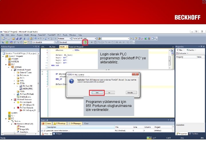 Login olarak PLC programımızı Beckhoff PC’ ye aktarabiliriz. Programın yüklenmesi için 851 Portunun oluşturulmasına