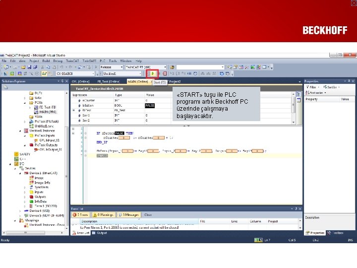  «START» tuşu ile PLC programı artık Beckhoff PC üzerinde çalışmaya başlayacaktır. 