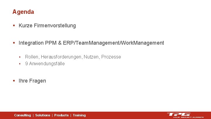 Agenda § Kurze Firmenvorstellung § Integration PPM & ERP/Team. Management/Work. Management § § Rollen,