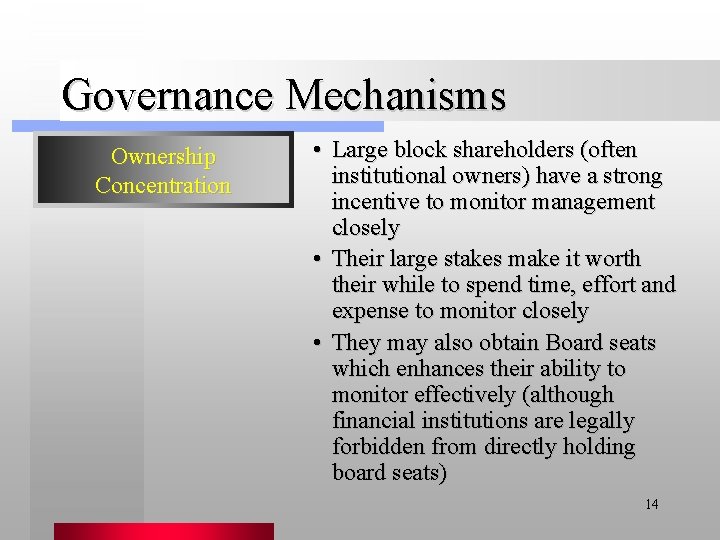 Governance Mechanisms Ownership Concentration • Large block shareholders (often institutional owners) have a strong