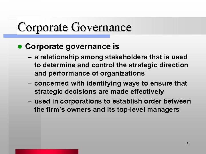 Corporate Governance l Corporate governance is – a relationship among stakeholders that is used