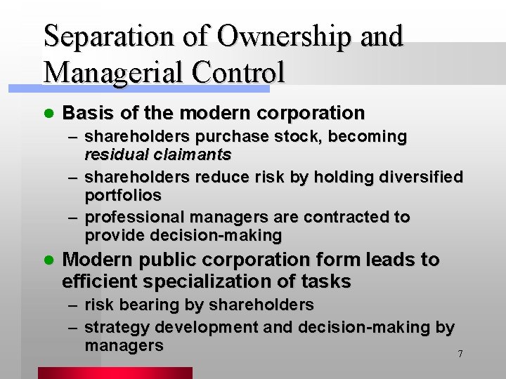 Separation of Ownership and Managerial Control l Basis of the modern corporation – shareholders