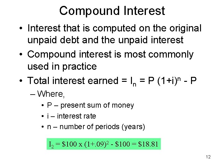 Compound Interest • Interest that is computed on the original unpaid debt and the