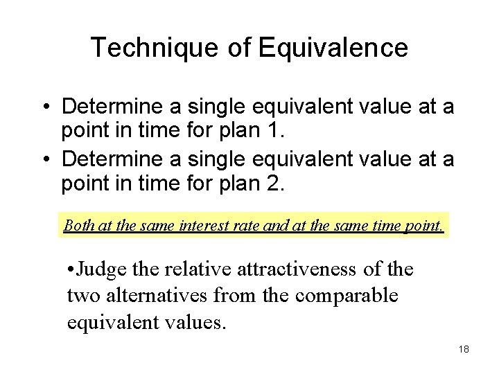 Technique of Equivalence • Determine a single equivalent value at a point in time