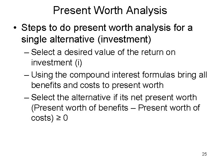 Present Worth Analysis • Steps to do present worth analysis for a single alternative