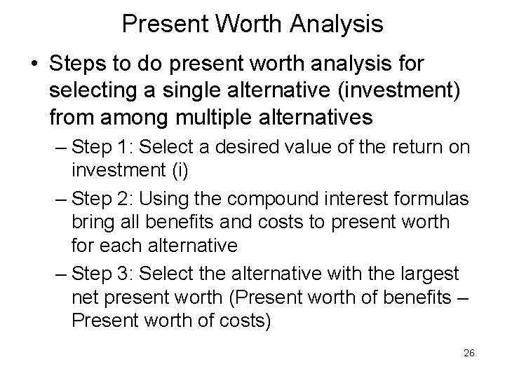 Present Worth Analysis • Steps to do present worth analysis for selecting a single