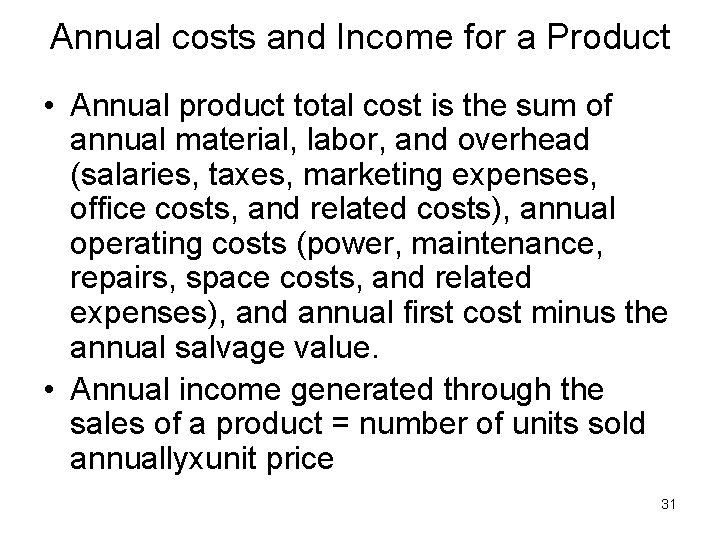 Annual costs and Income for a Product • Annual product total cost is the