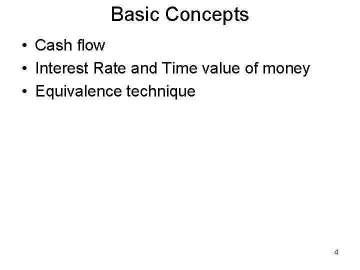 Basic Concepts • Cash flow • Interest Rate and Time value of money •