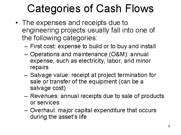 Categories of Cash Flows • The expenses and receipts due to engineering projects usually
