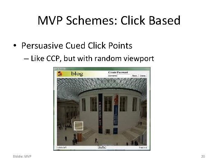 MVP Schemes: Click Based • Persuasive Cued Click Points – Like CCP, but with