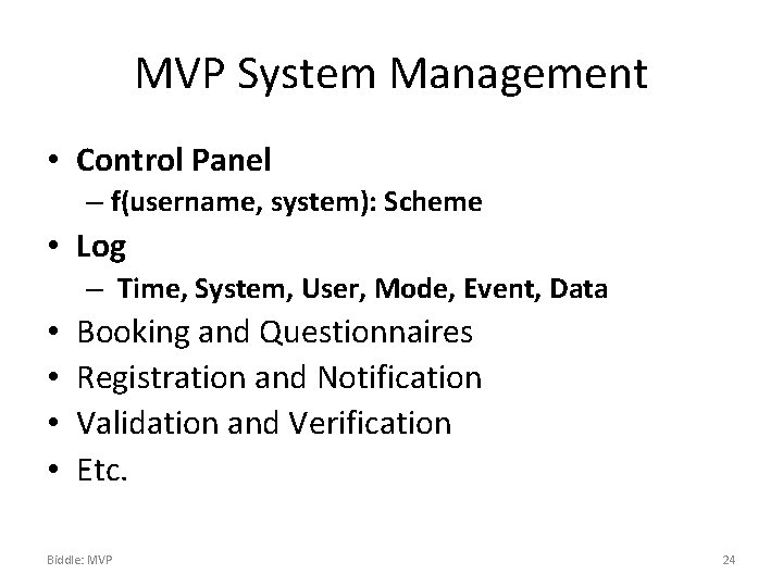 MVP System Management • Control Panel – f(username, system): Scheme • Log – Time,