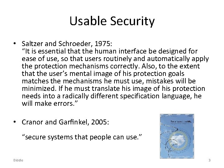 Usable Security • Saltzer and Schroeder, 1975: “It is essential that the human interface