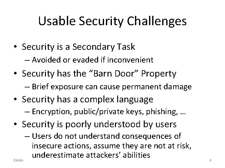 Usable Security Challenges • Security is a Secondary Task – Avoided or evaded if