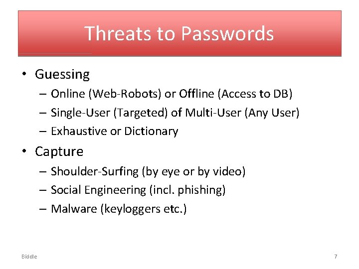 Threats to Passwords • Guessing – Online (Web-Robots) or Offline (Access to DB) –