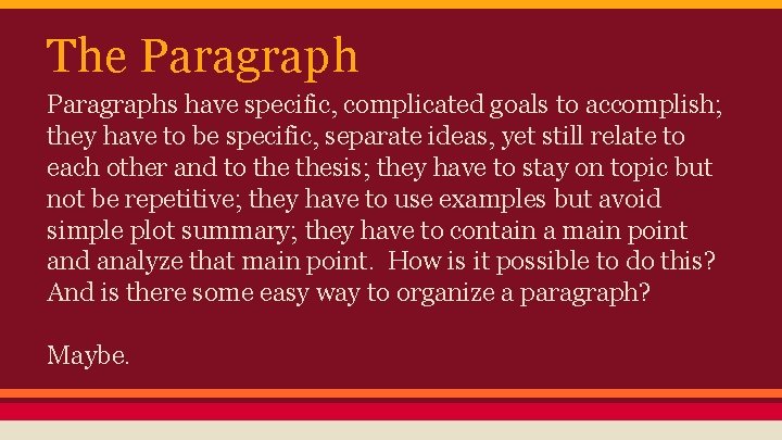 The Paragraphs have specific, complicated goals to accomplish; they have to be specific, separate