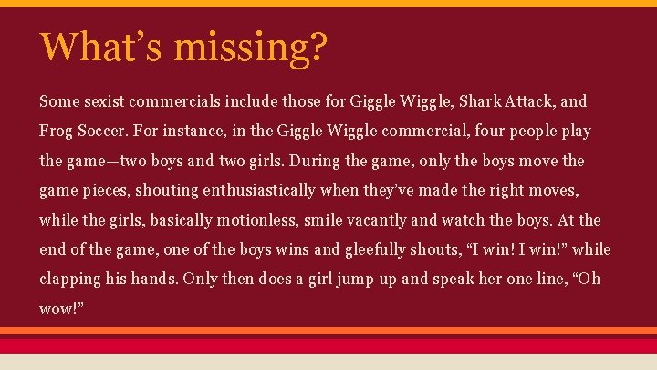 What’s missing? Some sexist commercials include those for Giggle Wiggle, Shark Attack, and Frog