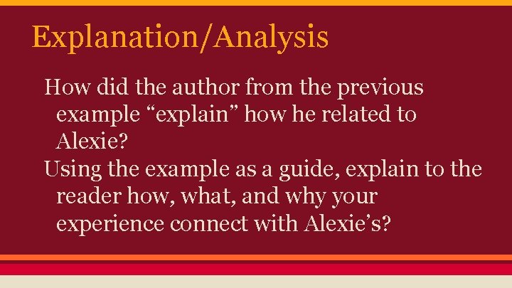 Explanation/Analysis How did the author from the previous example “explain” how he related to