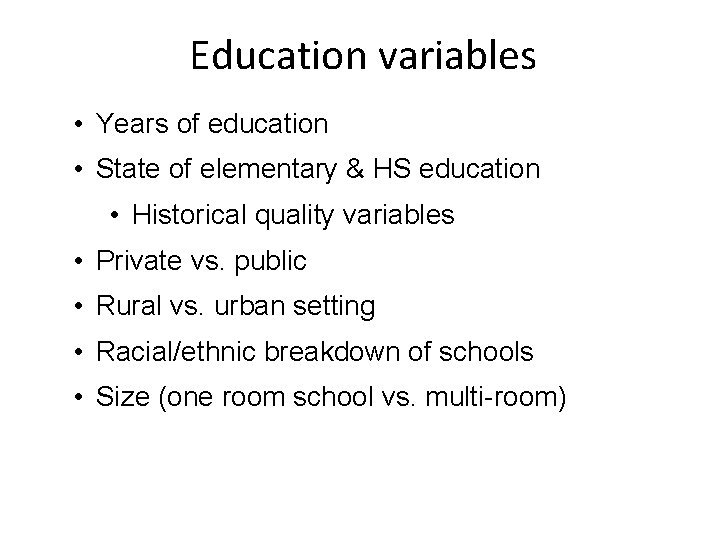 Education variables • Years of education • State of elementary & HS education •