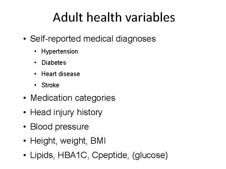 Adult health variables • Self-reported medical diagnoses • Hypertension • Diabetes • Heart disease