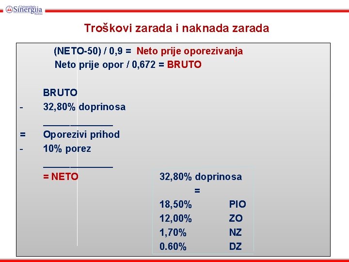 Troškovi zarada i naknada zarada (NETO-50) / 0, 9 = Neto prije oporezivanja Neto