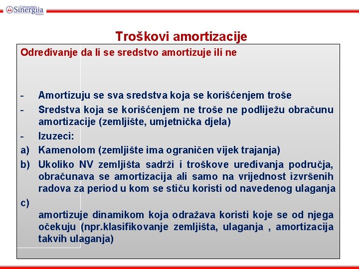 Troškovi amortizacije Određivanje da li se sredstvo amortizuje ili ne - Amortizuju se sva