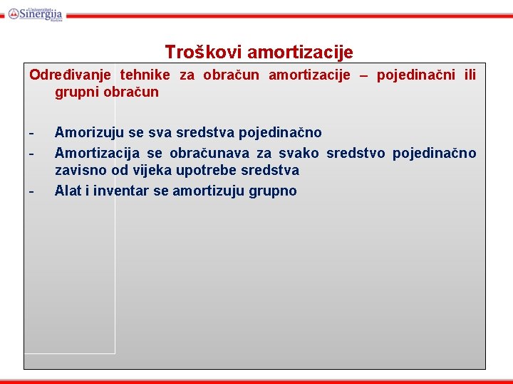 Troškovi amortizacije Određivanje tehnike za obračun amortizacije – pojedinačni ili grupni obračun - Amorizuju