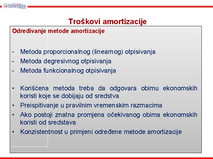 Troškovi amortizacije Određivanje metode amortizacije - Metoda proporcionalnog (linearnog) otpisivanja - Metoda degresivnog otpisivanja