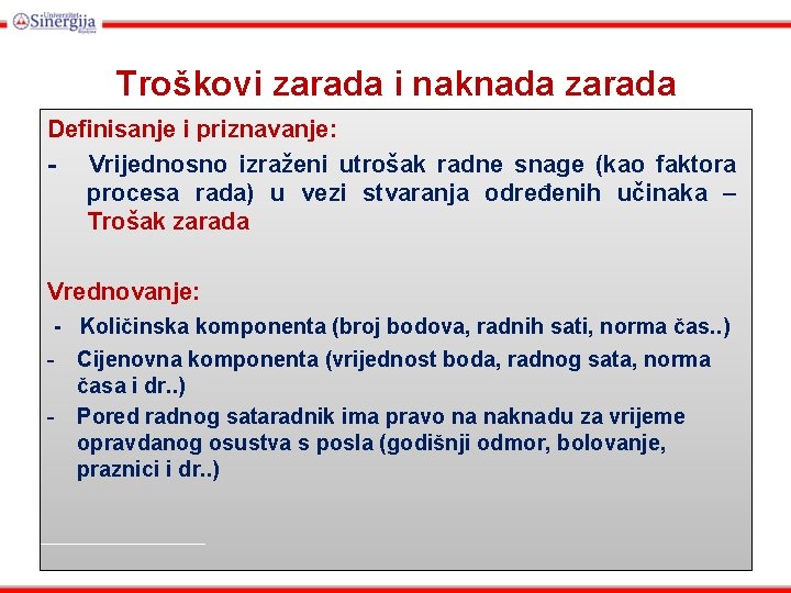 Troškovi zarada i naknada zarada Definisanje i priznavanje: - Vrijednosno izraženi utrošak radne snage