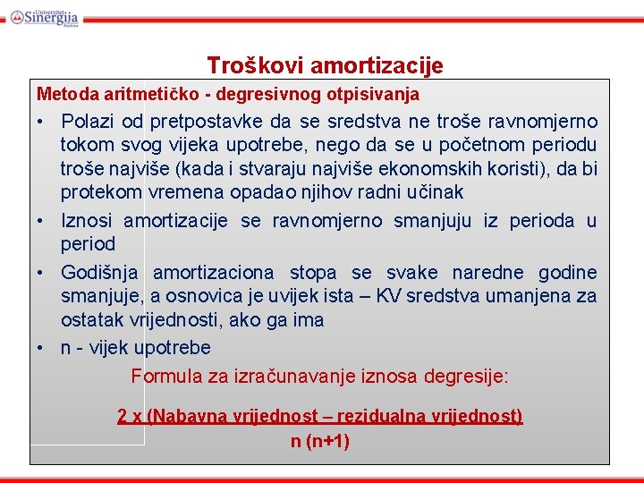 Troškovi amortizacije Metoda aritmetičko - degresivnog otpisivanja • Polazi od pretpostavke da se sredstva