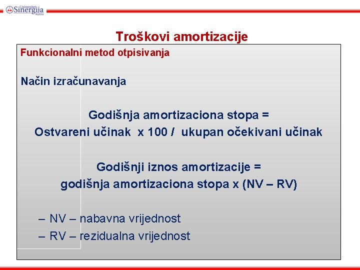 Troškovi amortizacije Funkcionalni metod otpisivanja Način izračunavanja Godišnja amortizaciona stopa = Ostvareni učinak x