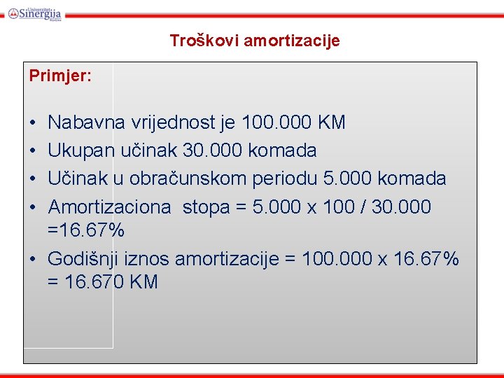 Troškovi amortizacije Primjer: • • Nabavna vrijednost je 100. 000 KM Ukupan učinak 30.