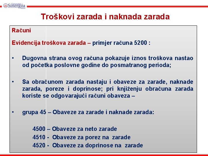 Troškovi zarada i naknada zarada Računi Evidencija troškova zarada – primjer računa 5200 :