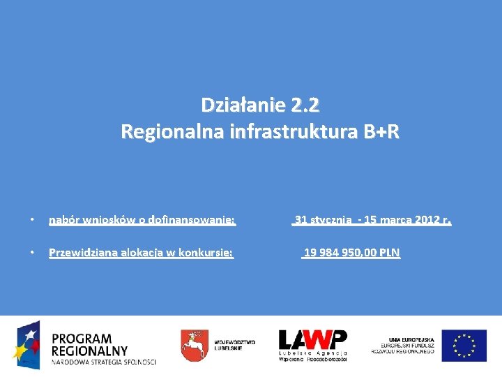 Działanie 2. 2 Regionalna infrastruktura B+R • nabór wniosków o dofinansowanie: 31 stycznia -