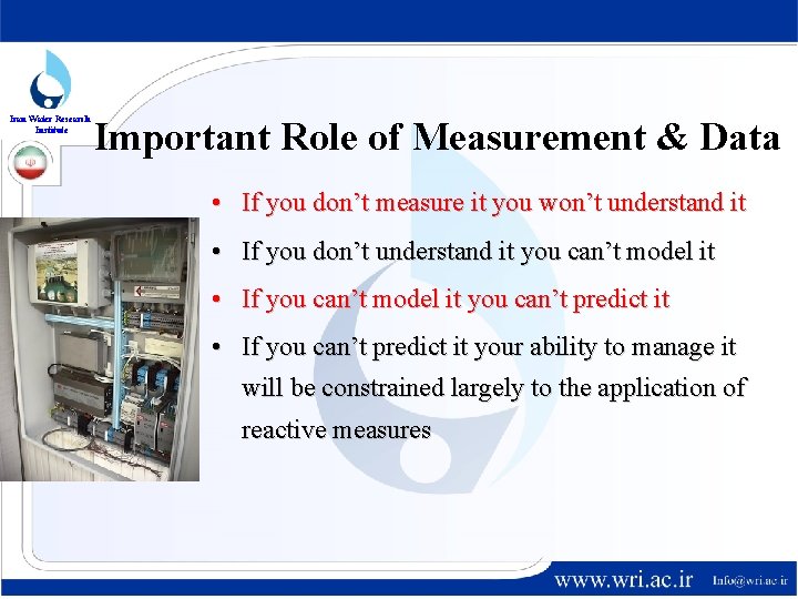 Iran Water Research Institute Important Role of Measurement & Data • If you don’t