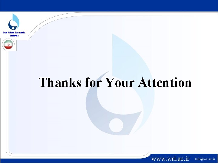 Iran Water Research Institute Thanks for Your Attention 