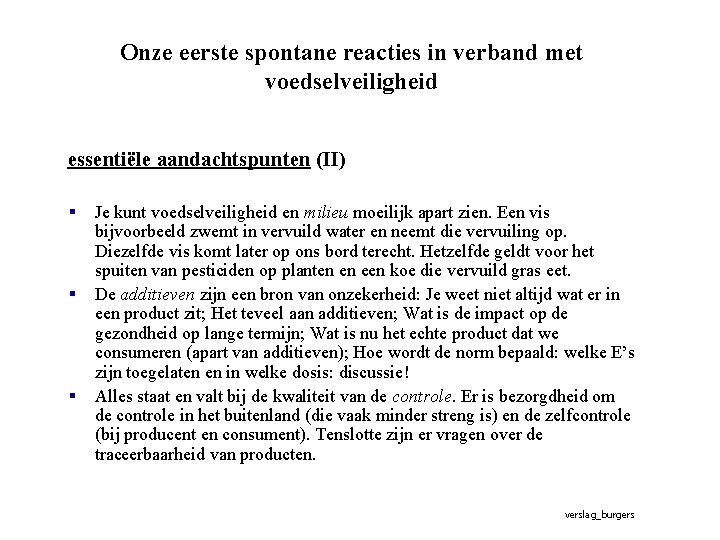 Onze eerste spontane reacties in verband met voedselveiligheid essentiële aandachtspunten (II) § § §