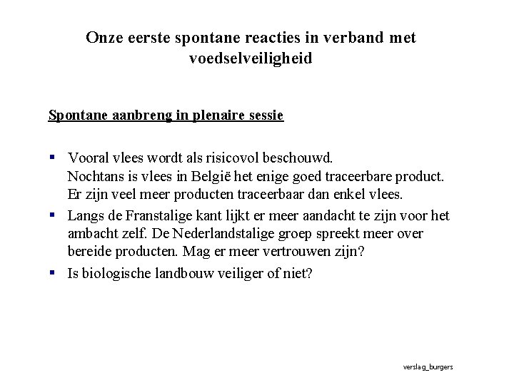 Onze eerste spontane reacties in verband met voedselveiligheid Spontane aanbreng in plenaire sessie §