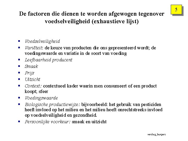 De factoren dienen te worden afgewogen tegenover voedselveiligheid (exhaustieve lijst) § Voedselveiligheid § Variëteit: