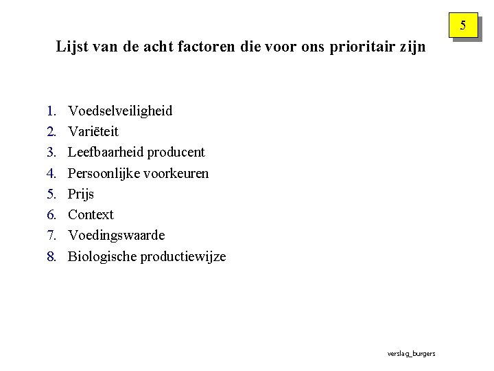 5 Lijst van de acht factoren die voor ons prioritair zijn 1. 2. 3.