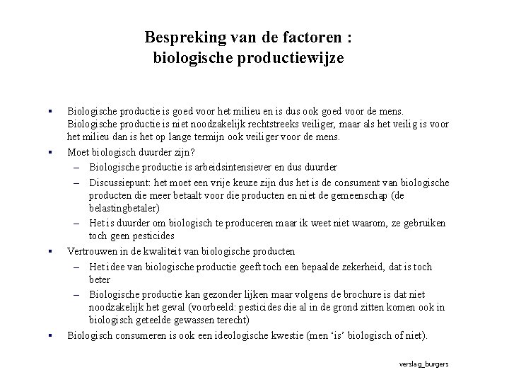 Bespreking van de factoren : biologische productiewijze § § Biologische productie is goed voor