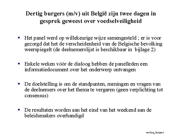 Dertig burgers (m/v) uit België zijn twee dagen in gesprek geweest over voedselveiligheid §