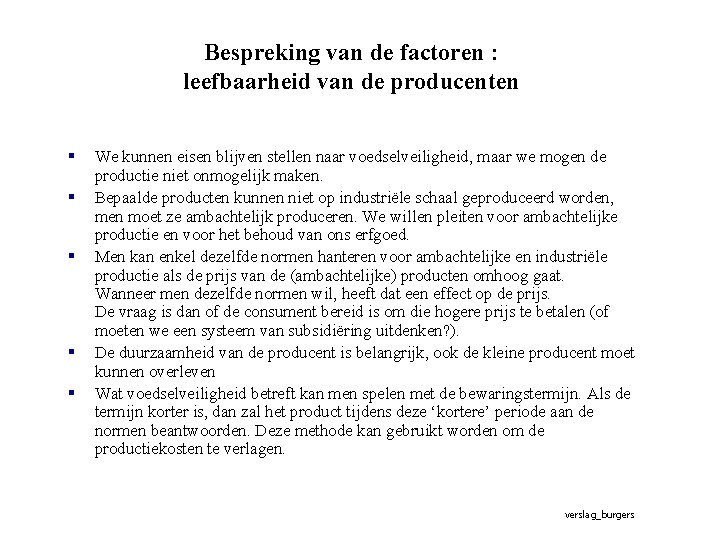 Bespreking van de factoren : leefbaarheid van de producenten § § § We kunnen