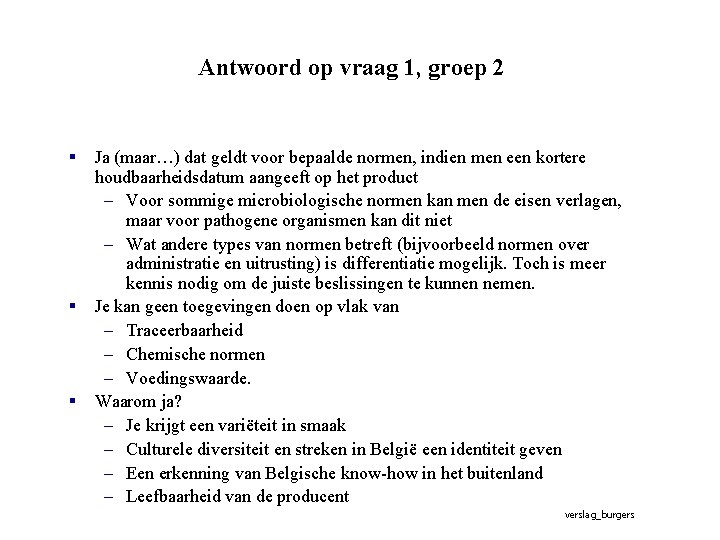 Antwoord op vraag 1, groep 2 § § § Ja (maar…) dat geldt voor