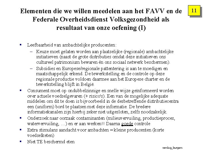 Elementen die we willen meedelen aan het FAVV en de Federale Overheidsdienst Volksgezondheid als