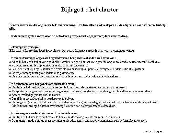 Bijlage 1 : het charter Een rechtstreekse dialoog is een hele onderneming. Het kan